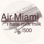 AIR MIAMI I Hate Milk Milk promotional one-sided 12-inch vinyl 45