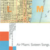 AIR MIAMI Sixteen Songs album