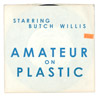 Amateur on Plastic, Starring Butch Willis, film